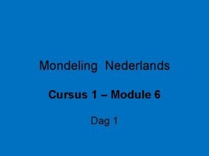 Mondeling Nederlands Cursus 1 Module 6 Dag 1