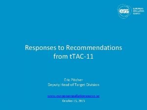 Responses to Recommendations from t TAC11 Eric Pitcher