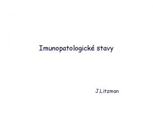 Imunopatologick stavy J Litzman Poruchy imunitnho systmu HYPOFUNKCE