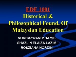 EDF 1001 Historical Philosophical Found Of Malaysian Education