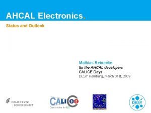 AHCAL Electronics Status and Outlook Mathias Reinecke for