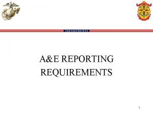 AE REPORTING REQUIREMENTS 1 AE REPORTING REQUIREMENTS MLSR