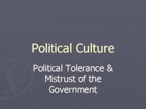 Political Culture Political Tolerance Mistrust of the Government