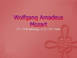 Wolfgang Amadeus Mozart 27 1 1756 Salcburg 5