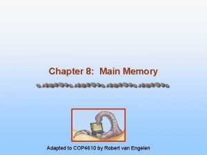 Chapter 8 Main Memory Adapted to COP 4610