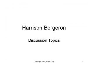 Harrison Bergeron Discussion Topics Copyright 2008 Scott Gray