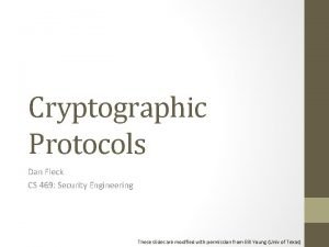 Cryptographic Protocols Dan Fleck CS 469 Security Engineering