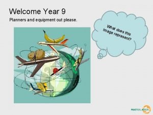 Welcome Year 9 Planners and equipment out please