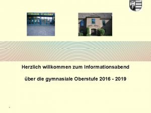 Herzlich willkommen zum Informationsabend ber die gymnasiale Oberstufe