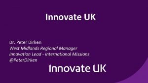 Innovate UK Dr Peter Dirken West Midlands Regional