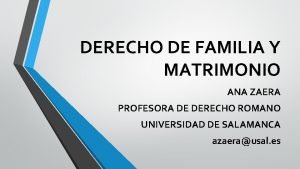DERECHO DE FAMILIA Y MATRIMONIO ANA ZAERA PROFESORA