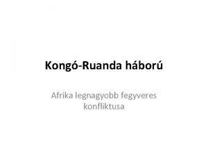 KongRuanda hbor Afrika legnagyobb fegyveres konfliktusa Ruandai npirts