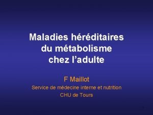 Maladies hrditaires du mtabolisme chez ladulte F Maillot