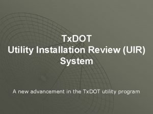 Tx DOT Utility Installation Review UIR System A