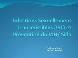 Infections Sexuellement Transmissibles IST et Prvention du VIH