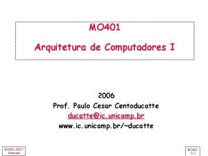 MO 401 Arquitetura de Computadores I 2006 Prof