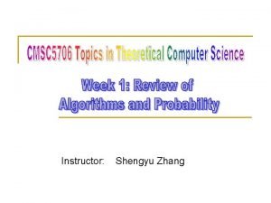 Instructor Shengyu Zhang First week n Part I