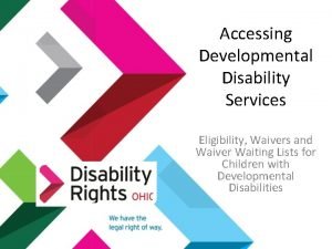 Accessing Developmental Disability Services Eligibility Waivers and Waiver