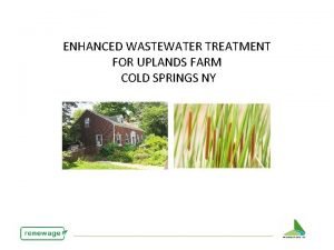 ENHANCED WASTEWATER TREATMENT FOR UPLANDS FARM COLD SPRINGS