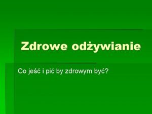 Zdrowe odywianie Co je i pi by zdrowym