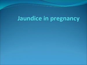 Jaundice in pregnancy Causes of jaundice in pregnancy