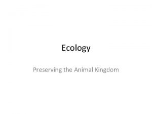 Ecology Preserving the Animal Kingdom The Abiotic Environment