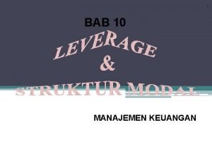 1 BAB 10 MANAJEMEN KEUANGAN 2 LEVERAGE v