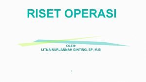 RISET OPERASI OLEH LITNA NURJANNAH GINTING SP M