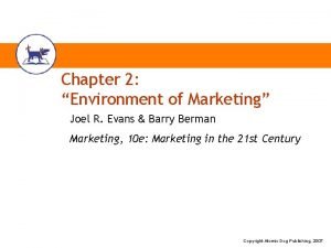 Chapter 2 Environment of Marketing Joel R Evans