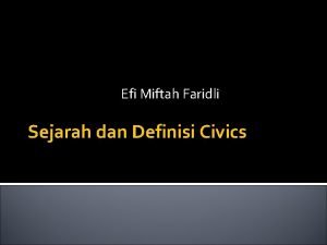 Efi Miftah Faridli Sejarah dan Definisi Civics Civics