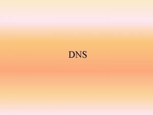 DNS Domain name server DNS a server to