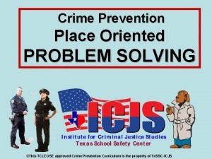 Crime Prevention Place Oriented PROBLEM SOLVING This TCLEOSE