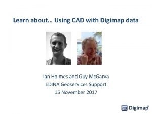 Learn about Using CAD with Digimap data Ian