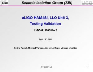 Seismic Isolation Group SEI a LIGO HAMISI LLO