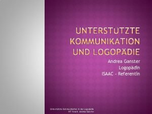 Andrea Ganster Logopdin ISAAC Referentin Untersttzte Kommunikation in