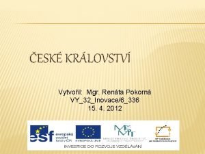 ESK KRLOVSTV Vytvoil Mgr Renta Pokorn VY32Inovace6336 15