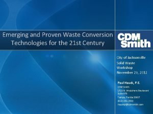 Emerging and Proven Waste Conversion Technologies for the