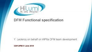 DFM Functional specification Y Leclercq on behalf on