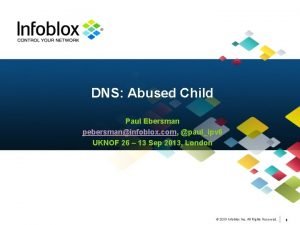 DNS Abused Child Paul Ebersman pebersmaninfoblox com paulipv