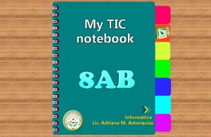 My TIC notebook Informtica Lic Adriana M Astorquiza