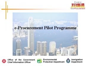 eProcurement Pilot Programme Office of the Government Chief