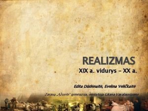 REALIZMAS XIX a vidurys XX a Edita Ddnait