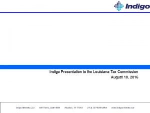 Indigo Presentation to the Louisiana Tax Commission August