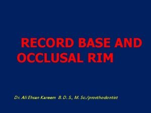 Occlusal rim with record base