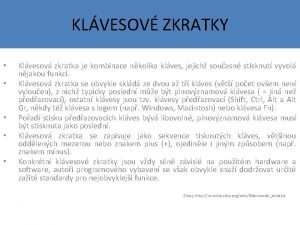 KLVESOV ZKRATKY Klvesov zkratka je kombinace nkolika klves