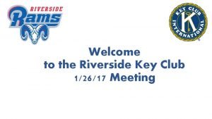 Welcome to the Riverside Key Club 12617 Meeting