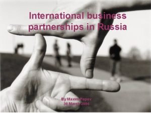 International business partnerships in Russia By Maxim Popov