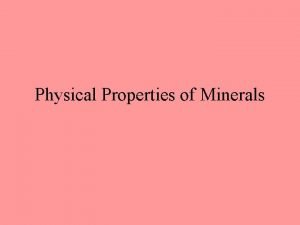 Physical Properties of Minerals Physical Properties Color of