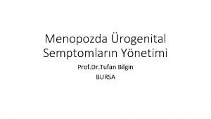 Menopozda rogenital Semptomlarn Ynetimi Prof Dr Tufan Bilgin