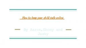 How to keep your child safe online By